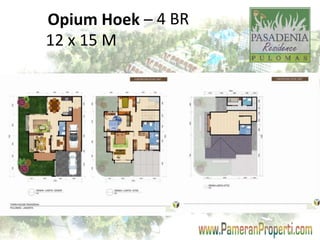 Opium Hoek – 4 BR 
12 x 15 M 
 