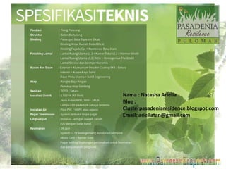 Nama : Natasha Ariella 
Blog : 
Clusterpasadeniaresidence.blogspot.com 
Email: ariellatan@gmail.com 
 