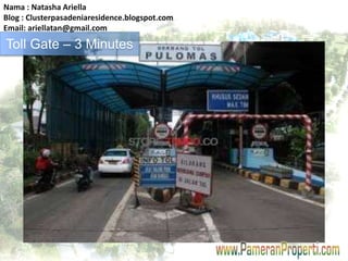 Nama : Natasha Ariella 
Blog : Clusterpasadeniaresidence.blogspot.com 
Email: ariellatan@gmail.com 
Toll Gate – 3 Minutes 
 