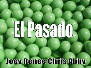 El Pasado Joey Renee Chris Abby 