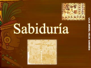 LiliaMurielVelozSanabria
Sabiduría
 