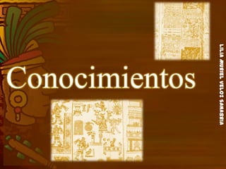 LiliaMurielVelozSanabria
Conocimientos
 