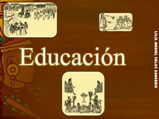 LiliaMurielVelozSanabria
Educación
 