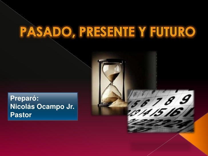 Pasado Presente Y Futuro
