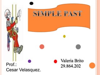 Valeria Brito
29.864.202Prof.:
Cesar Velasquez.
 