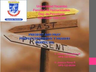 Universidad Yacambú
Facultad de Humanidades.
   Dep. de Psicología.
   Cabudare- Edo Lara




              Jessica Valecillos M.
                HPS-122-00309

              Jessica Pérez P.
                HPS-122-00284
 