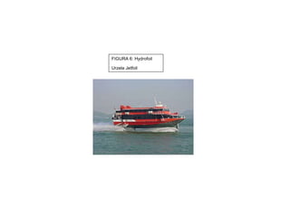 FIGURA 6: Hydrofoil Urzela Jetfoil