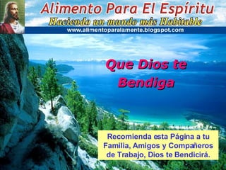 Que Dios te Bendiga Recomienda esta Página a tu Familia, Amigos y Compañeros de Trabajo, Dios te Bendicirá. 