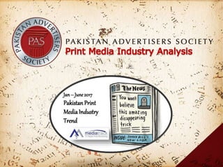 Jan– June2017
PakistanPrint
MediaIndustry
Trend
 