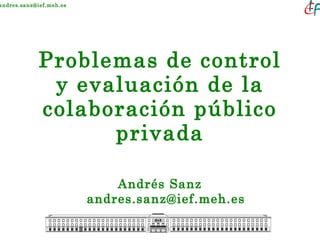 Problemas de control y evaluación de la colaboración público privada ,[object Object]