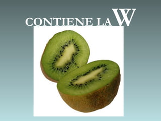 CONTIENE LA   W
 