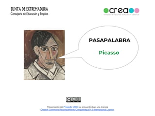 Presentación del Proyecto CREA se encuentra bajo una licencia
Creative Commons Reconocimiento-CompartirIgual 4.0 Internacional License.
PASAPALABRA
Picasso
 