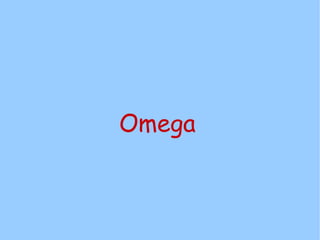 Omega
 