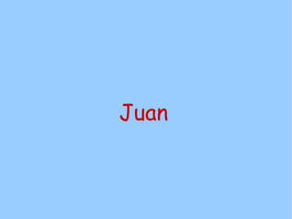 Juan
 