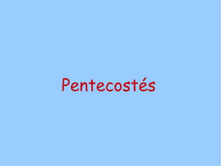 Pentecostés
 