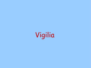 Vigilia
 