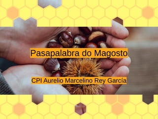 Pasapalabra do Magosto
CPI Aurelio Marcelino Rey García
 