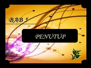 BAB 5 PENUTUP 