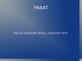 PASAT PACED AUDITORY SERIAL ADDITION TEST 