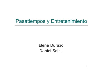 Pasatiempos y Entretenimiento Elena Durazo Daniel Solis  