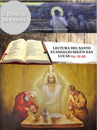 9
LECTURA DEL SANTO
EVANGELIO SEGÚN SAN
LUCAS 24, 13-35
 