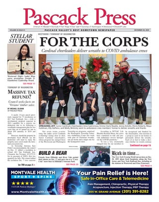 FORTHE CORPS
FORTHE CORPS
Emerson • Hillsdale • Montvale • Park Ridge • River Vale • Township of Washington • Westwood • Woodcliff Lake
P A S C A C K V A L L E Y ’ S B E S T H O M E T O W N N E W S P A P E R
VOLUME 24 ISSUE 41 DECEMBER 28, 2020
Friends from Hillsdale and River Vale pooled
their talents on Dec. 17 and gave rise to a “Coca-
Cola” snow bear in Hillsdale’s Veterans Park.
SEE PAGE 23
BUILD A BEAR
The New York Evening World ran an item on Dec.
30, 1893 about fresh burglaries along the New
Jersey and New York Railroad line, including at
the stations in Westwood and Etna (Emerson).
SEE PAGE 4
STELLAR
STUDENT
Westwood High’s Isabel Rhee
earns prestigious Dwight D.
Eisenhower Leadership Award.
SEE PAGE 11
B ck in time...
PHOTO BY WTVAC
BY MICHAEL OLOHAN
OF PASCACK PRESS
A nearly 13-acre parcel previ-
ously targeted for 73 townhomes at
463 Van Emburgh Ave.—with a
development proposal expected in
2021—qualifies for a massive tax
deduction due to its following a
woodlands management plan for two
years that cut its annual tax rate to
about $50 annually in 2019 and
2020.
However, should the property be
developed, local officials say the
landowner will need to repay the
property taxes saved under the farm-
land assessment law.
At Township Attorney Ken
Pollerʼs recommendation, the council
on Dec. 21 tabled a resolution to
refund 463 Van Emburgh Ave.
(Tomaron Inc./Viviano) $12,572.51
for its payment of 2020ʼs first two
quarterly tax bills. The council tabled
the resolution Dec. 7 over concerns
See TAX on page 254
MASSIVE TAX
REFUND?
Council seeks facts on
ʻVivianoʼtimber sales
TOWNSHIP OF WASHINGTON
Continued on page 16
WESTWOOD / TOWNSHIP OF WASHINGTON
Not seven swans a-swim-
ming but rather seven Cardinals
a-cheering! Going door to door,
Junior Cardinals cheerleaders,
whose program has merged those
of the Westwood and Washington
Township rec programs, surprised
the Washington Township Volun-
teer Ambulance Corps last week
with gifts of Christmas wreaths:
one per home and a larger one for
the headquarters door.
According to WTVAC Life
Member Richard Miras, the crews
have continued to ride and pro-
vide ambulance service through-
out the COVID pandemic.”
“It was a very emotionally
charged time for our members to
be recognized and thanked by
the cheerleaders, who traveled as
a group to each of our homes to
personally deliver the wreaths.
Each of us had to make a deci-
sion whether we would continue
SPREADING JOY: Junior Cardinals cheerleaders Gina Castronova, Emma Claire Readie, Jenna Zotollo, Elorie Roberts, Maya
Goldman, Elly DePiero, and Molly McGinty went to ambulance crew members’ homes to deliver wreaths and thanks.
Cardinal cheerleaders deliver wreaths to COVID ambulance crews
 