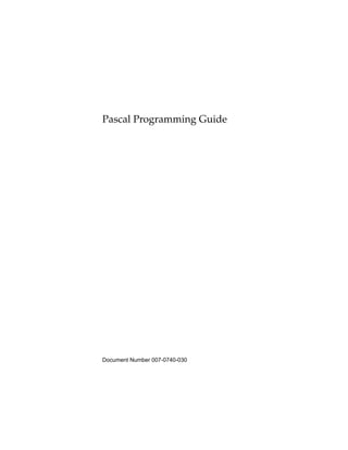 Pascal Programming Guide
Document Number 007-0740-030
 