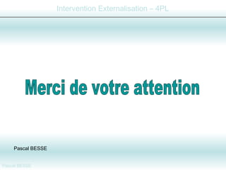 Merci de votre attention Pascal BESSE 