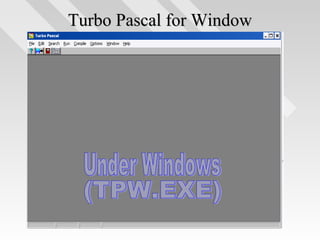 Turbo Pascal for WindowTurbo Pascal for Window
 
