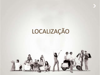 LOCALIZAÇÃO 
 