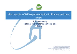 P. Estecahandy
National coordinator operational side
DIHAL
First results of HF experimentation in France and next
steps
 