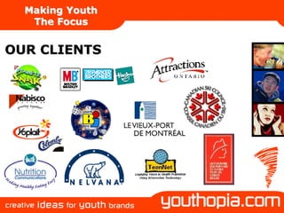 Making Youth
   The Focus


OUR CLIENTS
 
