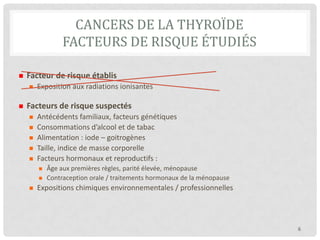 Facteurs de risque familiaux, hormonaux et environnementaux des cancers de la thyroïde (hors irradiation)