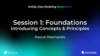 Session 1: Foundations
Introducing Concepts & Principles
Pascal Desmarets
 