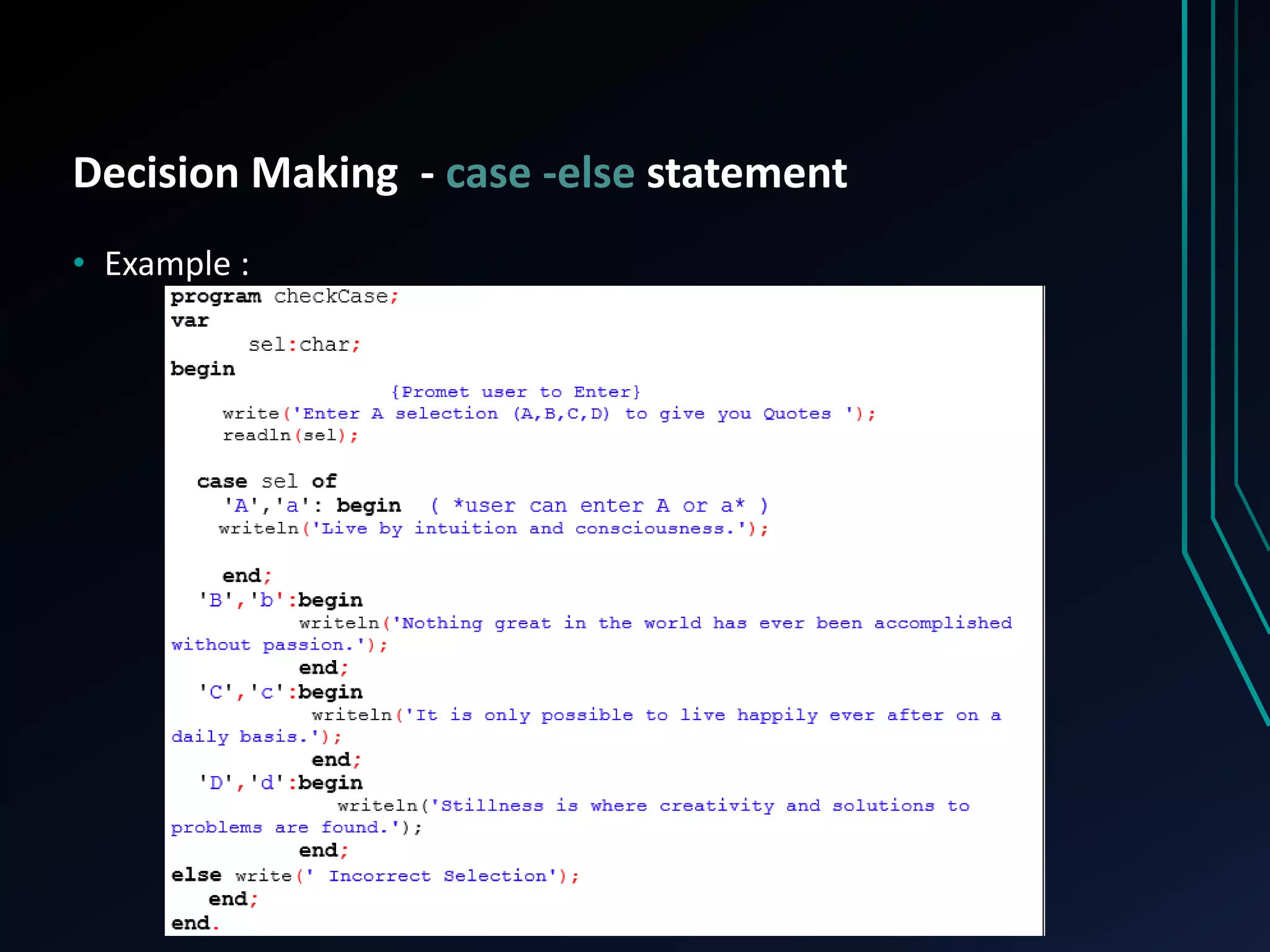 Decision Making - case -else statement
• Example :
 