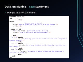 Decision Making - case statement
• Example case – of statement :
 