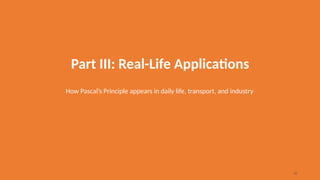 Part III: Real-Life Applications
How Pascal’s Principle appears in daily life, transport, and industry
28
 