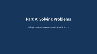 Part V: Solving Problems
Using formulas for pressure and hydraulic force
58
 