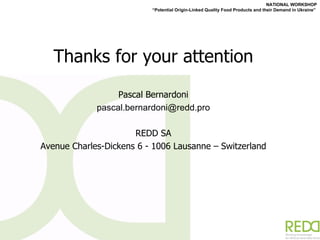 Thanks for your attention Pascal Bernardoni [email_address] REDD SA Avenue Charles-Dickens 6 - 1006 Lausanne – Switzerland 