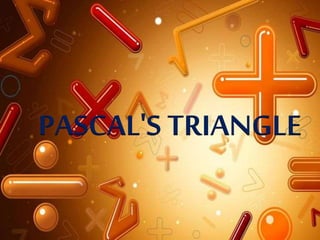 PASCAL'S TRIANGLE
 