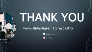THANK YOU
www.slideshare.net/reycastro1
@reylkastro2
reylkastro
 