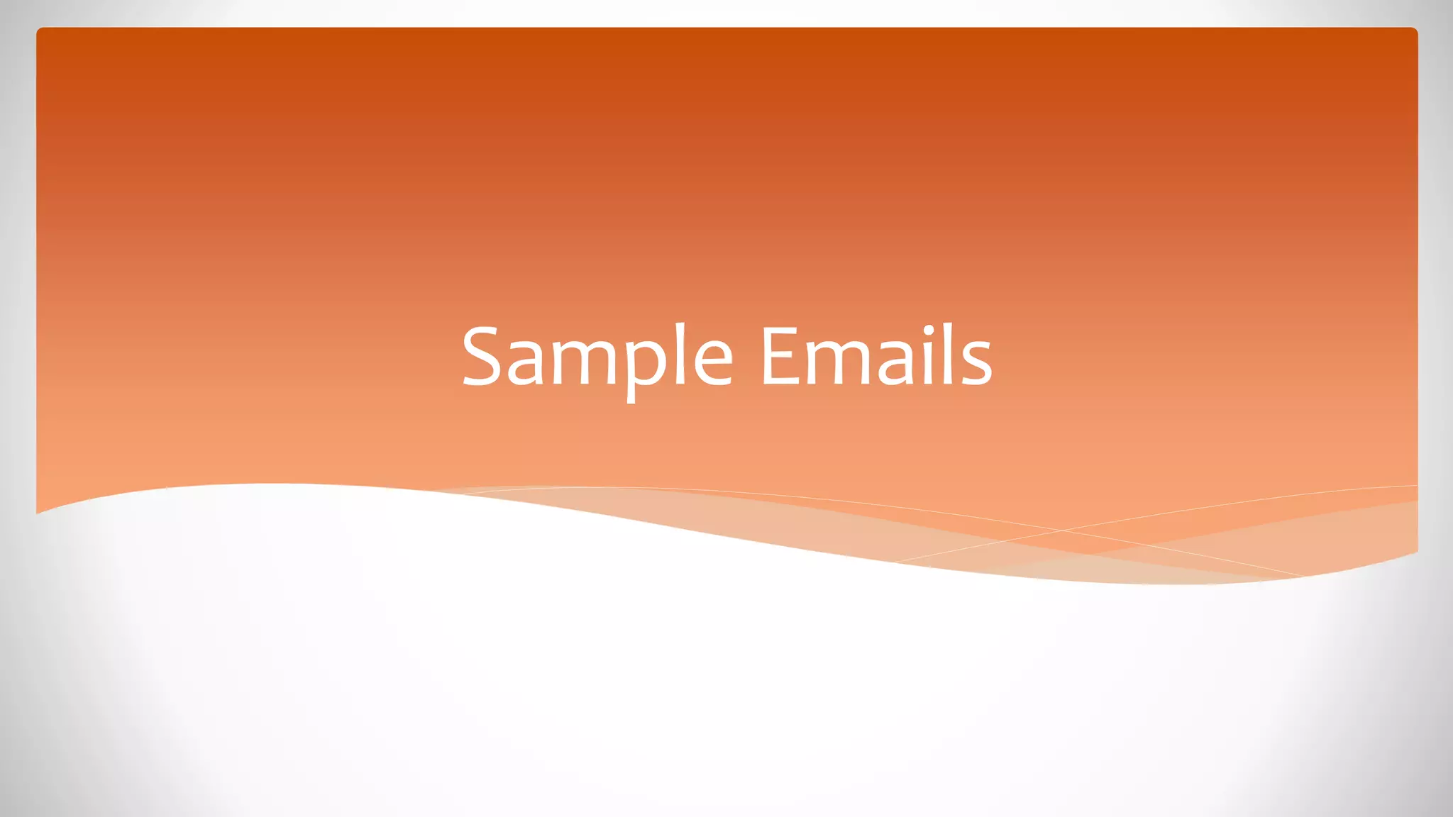 Sample Emails
 
