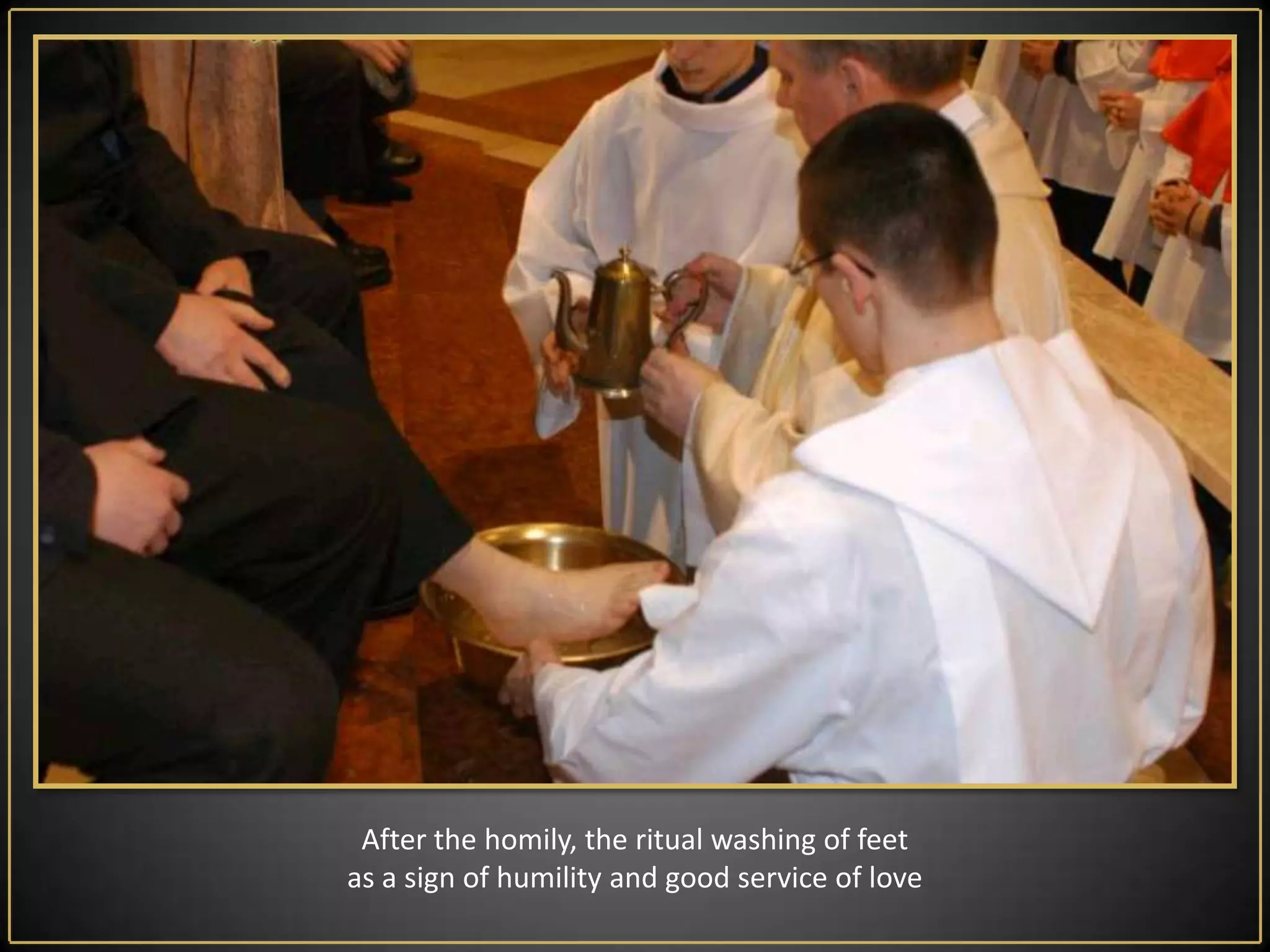 After the homily, the ritual washing of feetas a sign of humility and good service of love