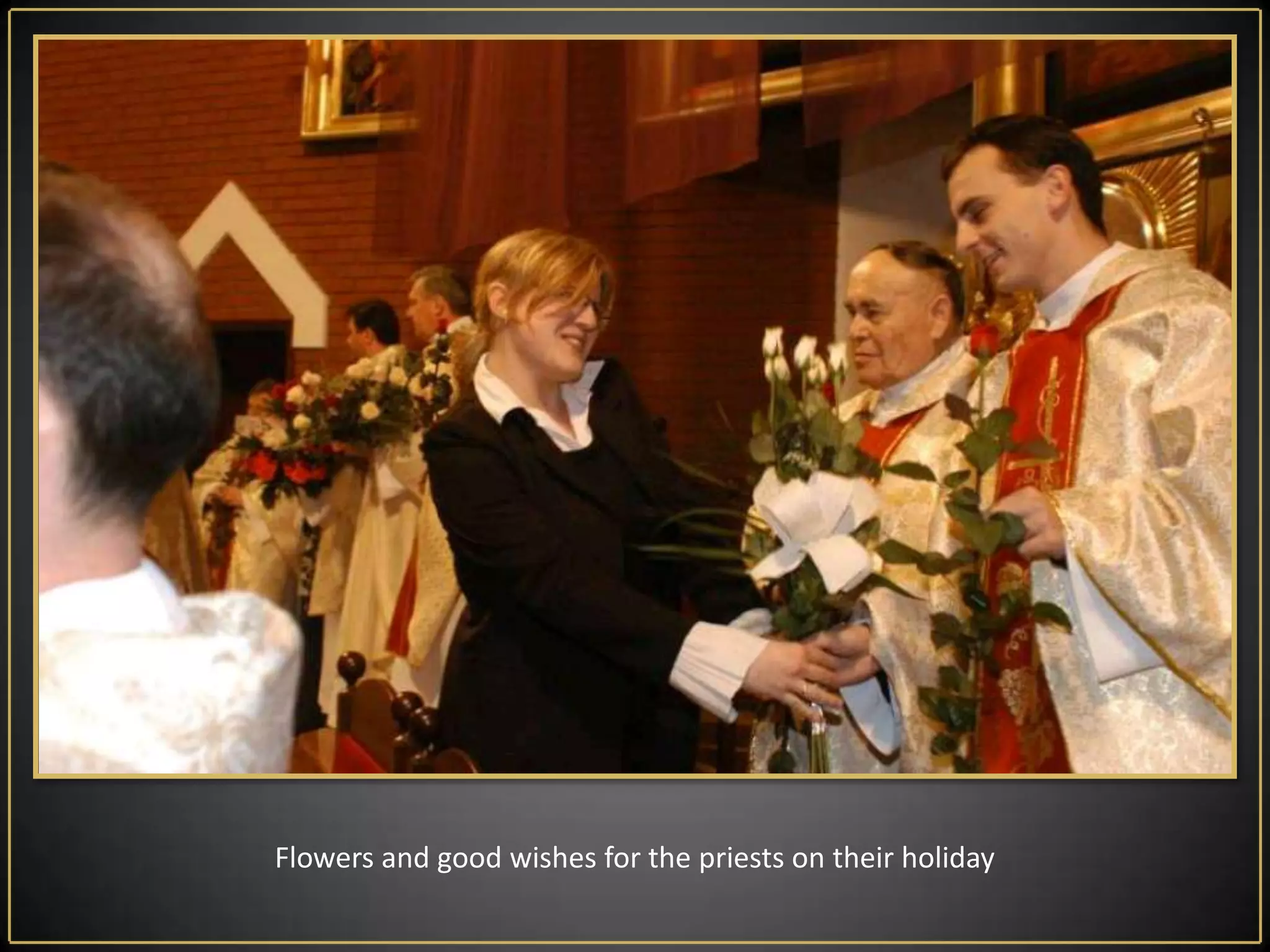 Flowers and good wishes for the priests on their holiday