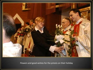 Flowers and good wishes for the priests on their holiday