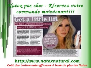 Natox pas cher ­ R éservez votre 
   commande maintenant !!!




     http://www.natoxnatural.com
Coût des traitements efficaces à base de plantes Natox
 