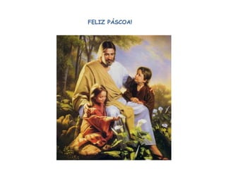 FELIZ PÁSCOA!
 