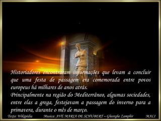 Historiadores encontraram informações que levam a concluir
que uma festa de passagem era comemorada entre povos
europeus h...