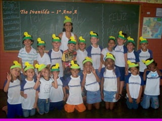 Tia Ivanilda – 1º Ano A 