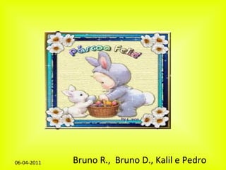 Bruno R.,  Bruno D., Kalil e Pedro 